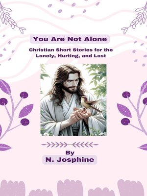 cover image of You Are Not Alone--Christian Short Stories for the Lonely, Hurting, and Lost